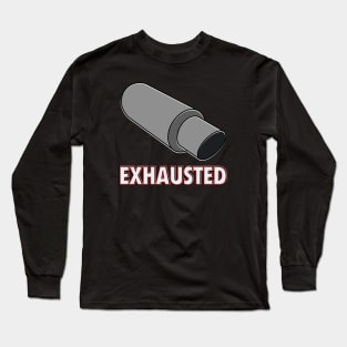 Exhausted Long Sleeve T-Shirt